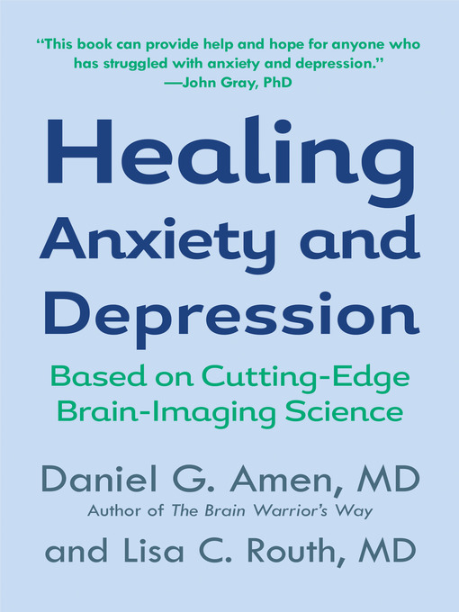 Title details for Healing Anxiety and Depression by Daniel G. Amen, M.D. - Available